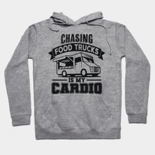 Chasing Food Trucks Is My Cardio Hoodie